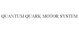 QUANTUM QUARK MOTOR SYSTEM