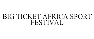 BIG TICKET AFRICA SPORT FESTIVAL