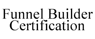 FUNNEL BUILDER CERTIFICATION