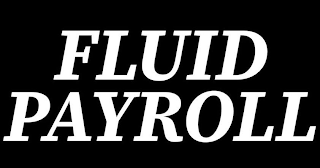 FLUID PAYROLL