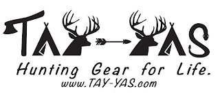 TAY-YAS HUNTING GEAR FOR LIFE. WWW.TAY-YAS.COM