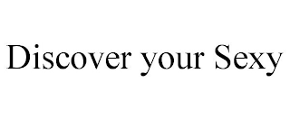 DISCOVER YOUR SEXY