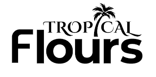 TROPICAL FLOURS