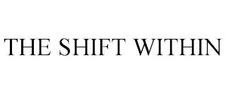 THE SHIFT WITHIN