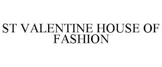 ST VALENTINE HOUSE OF FASHION