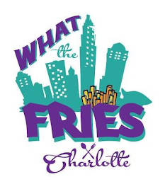 WHAT THE FRIES CHARLOTTE