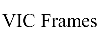 VIC FRAMES