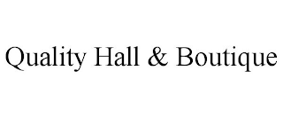 QUALITY HALL & BOUTIQUE