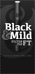 BLACK & MILD FILTER TIP FT TASTE & AROMA SINCE 1856 & &