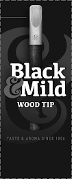 BLACK & MILD WOOD TIP TASTE & AROMA SINCE 1856