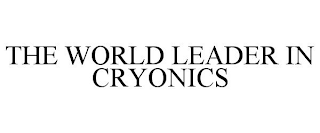 THE WORLD LEADER IN CRYONICS