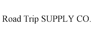 ROAD TRIP SUPPLY CO.