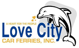 A HEART FOR THE PEOPLE LOVE CITY CAR FERRIES, INC.