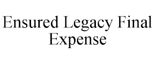 ENSURED LEGACY FINAL EXPENSE