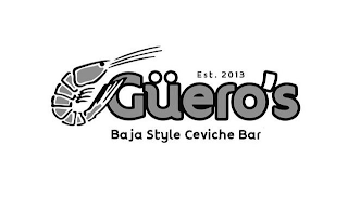 GÜERO'S BAJA STYLE CEVICHE BAR EST. 2013