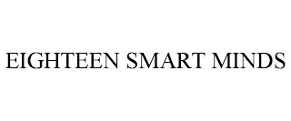 EIGHTEEN SMART MINDS