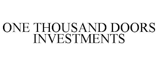 ONE THOUSAND DOORS INVESTMENTS