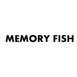 MEMORY FISH