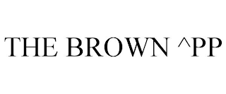 THE BROWN ^PP