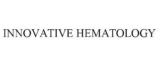 INNOVATIVE HEMATOLOGY