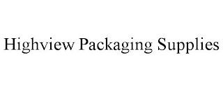 HIGHVIEW PACKAGING SUPPLIES