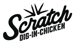 SCRATCH DIG-IN-CHICKEN