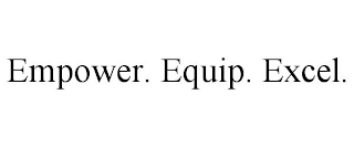 EMPOWER. EQUIP. EXCEL.