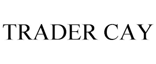 TRADER CAY