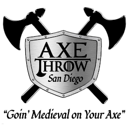 AXE THROW SAN DIEGO "GOIN' MEDIEVAL ON YOUR AXE"