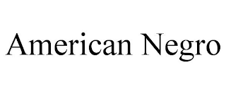 AMERICAN NEGRO