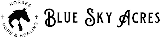 HORSES HOPE & HEALING BLUE SKY ACRES