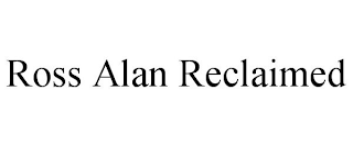 ROSS ALAN RECLAIMED