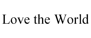 LOVE THE WORLD