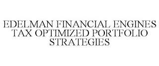 EDELMAN FINANCIAL ENGINES TAX OPTIMIZED PORTFOLIO STRATEGIES