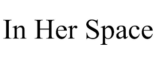 IN HER SPACE
