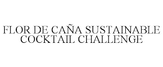 FLOR DE CAÑA SUSTAINABLE COCKTAIL CHALLENGE