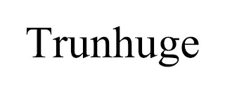 TRUNHUGE