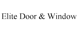 ELITE DOOR & WINDOW