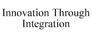 INNOVATION THROUGH INTEGRATION