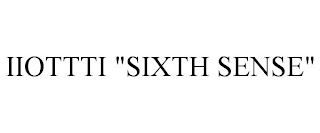 IIOTTTI "SIXTH SENSE"