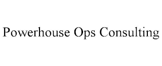 POWERHOUSE OPS CONSULTING