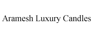 ARAMESH LUXURY CANDLES