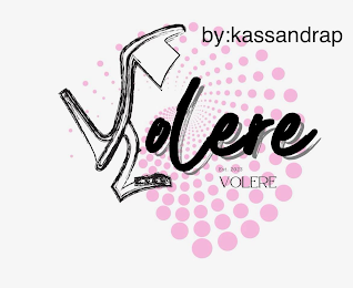 VOLERE BY: KASSANDRAP EST. 2023 VOLERE