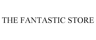THE FANTASTIC STORE