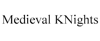 MEDIEVAL KNIGHTS