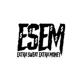 E$ S$$ E M$$$ EXTRA SWEAT EXTRA MONEY