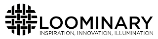 LOOMINARY INSPIRATION, INNOVATION, ILLUMINATION