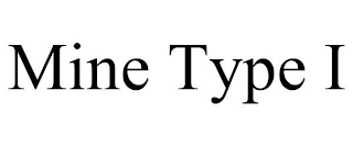 MINE TYPE I