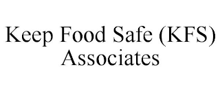 KEEP FOOD SAFE (KFS) ASSOCIATES