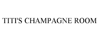 TITI'S CHAMPAGNE ROOM